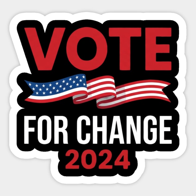 Vote For Change 2024 Political American Flag Sticker by ArtistTee ⭐⭐⭐⭐⭐